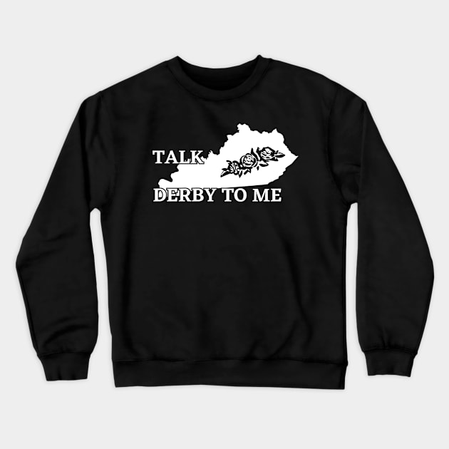 Talk Derby To Me Kentucky State Run for the Roses, Vintage Kentucky Derby Day horse racing gifts Crewneck Sweatshirt by Printofi.com